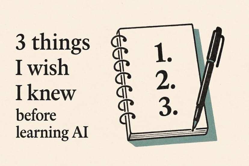 3 Things I Wish I Knew Before Learning AI